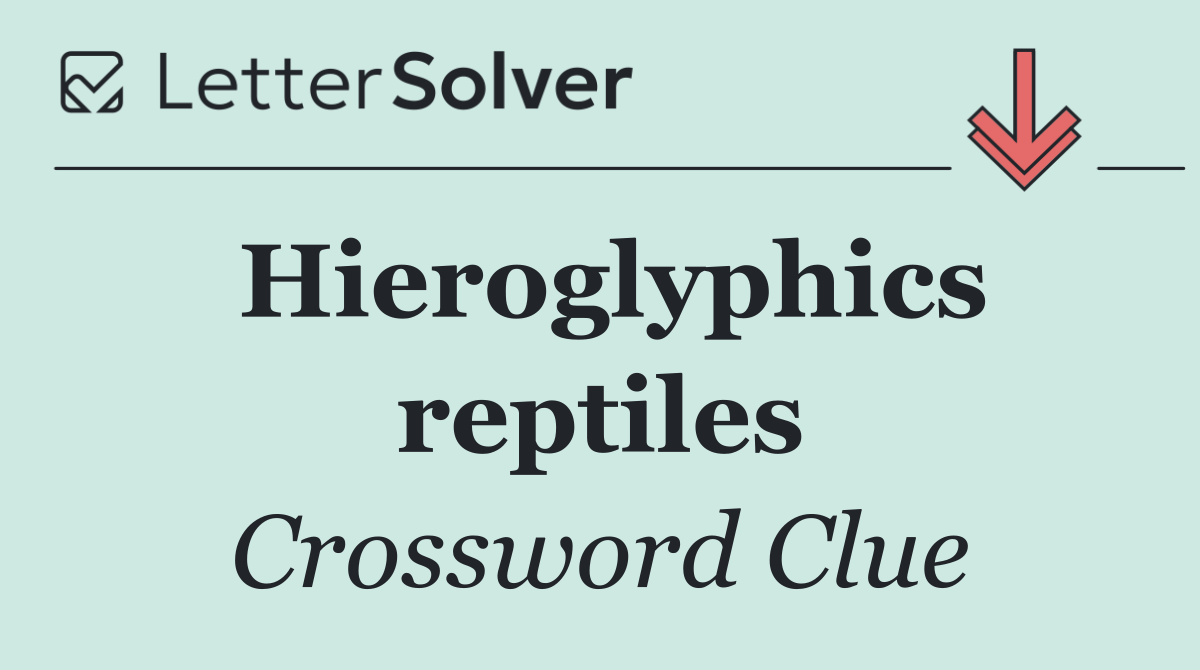 Hieroglyphics reptiles
