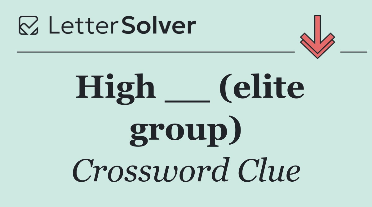 High __ (elite group)