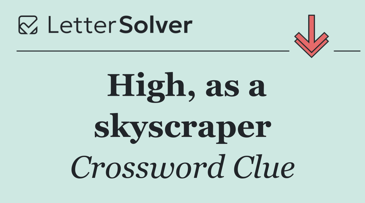 High, as a skyscraper