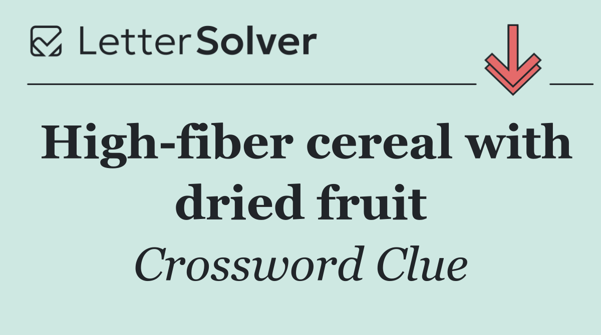 High fiber cereal with dried fruit