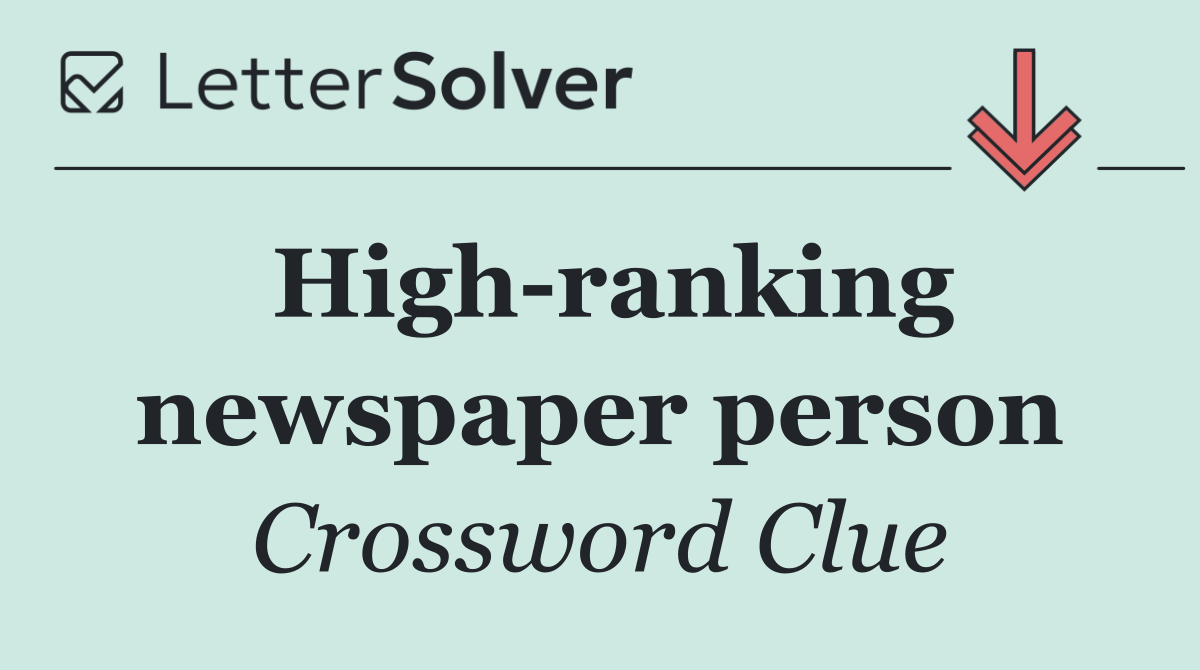 High ranking newspaper person