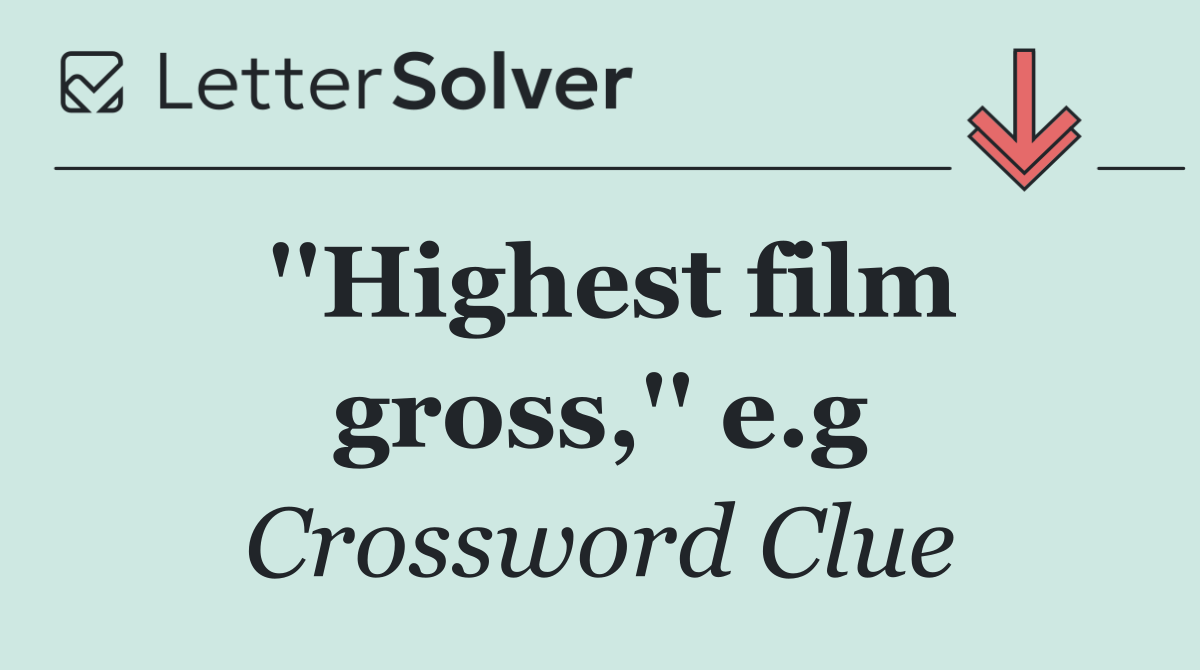 ''Highest film gross,'' e.g