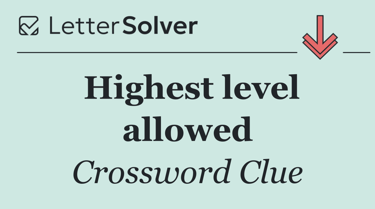 Highest level allowed