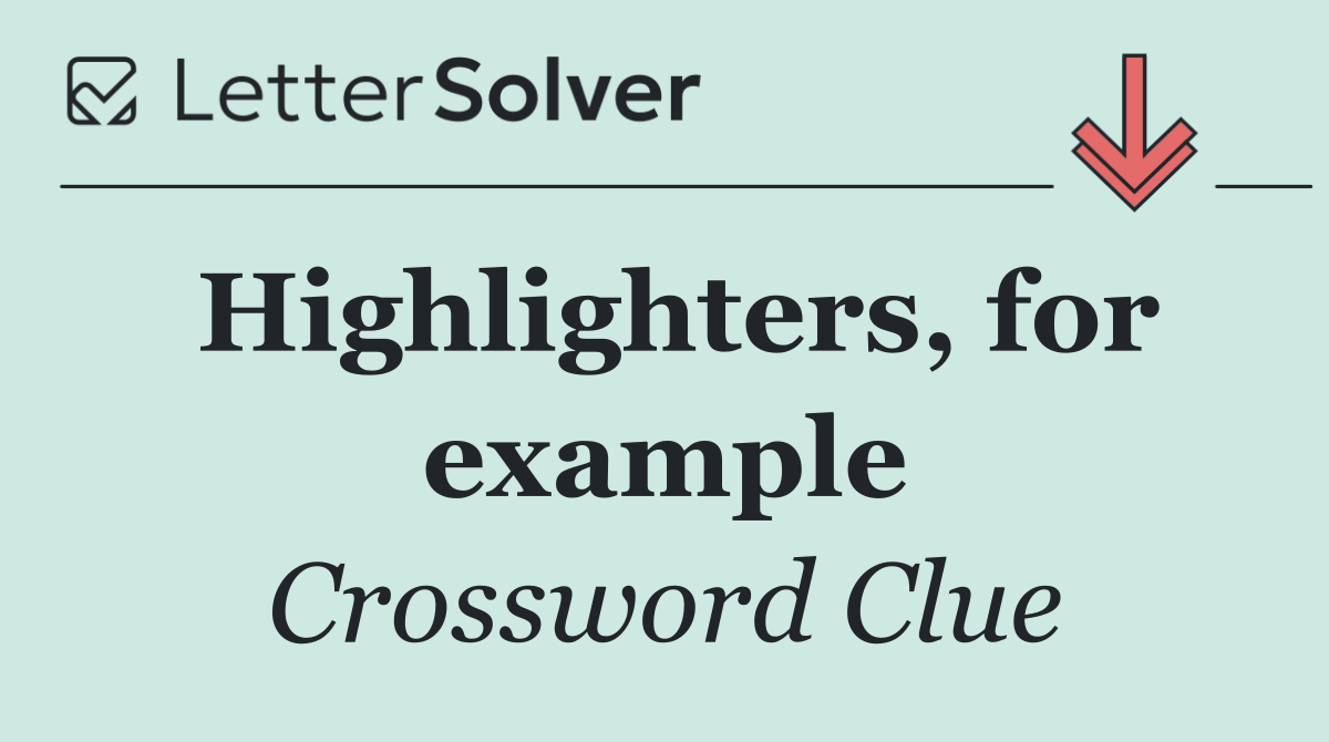 Highlighters, for example