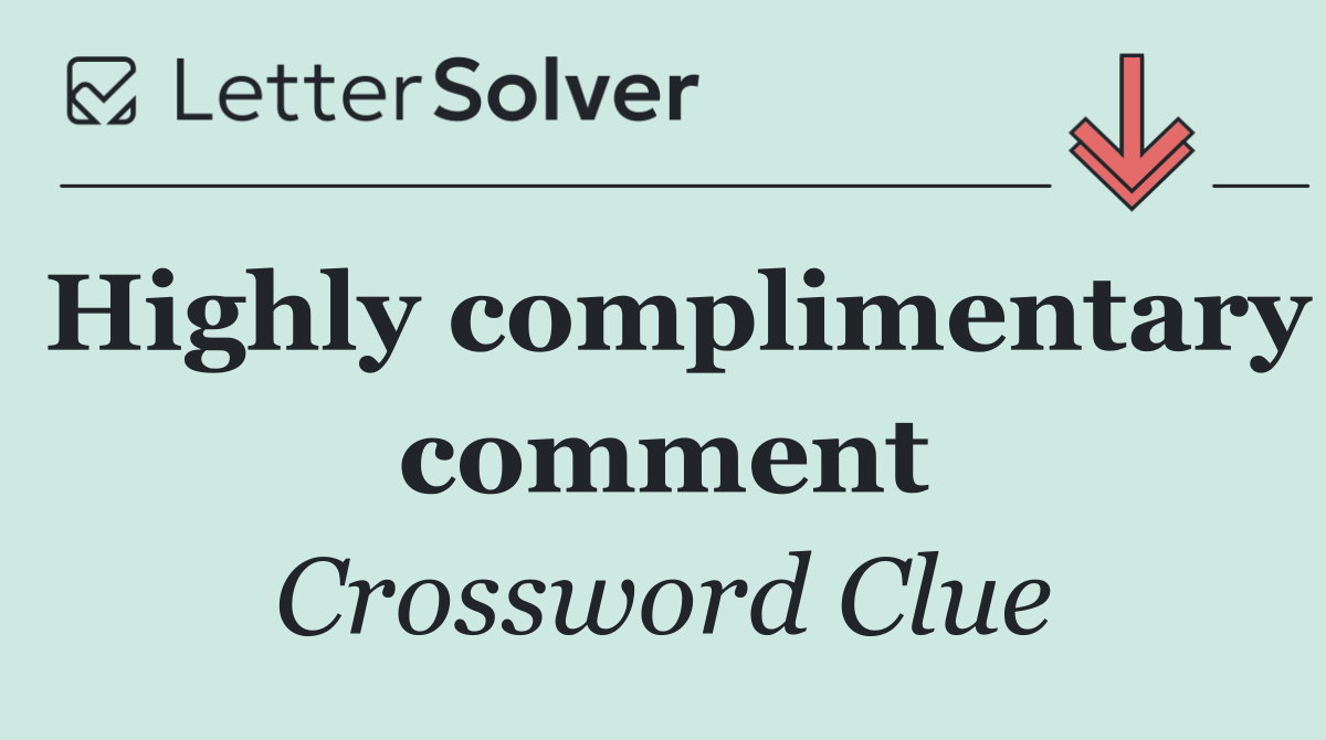 Highly complimentary comment