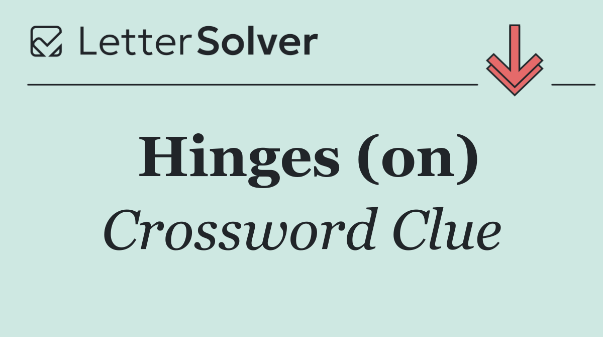 Hinges (on)