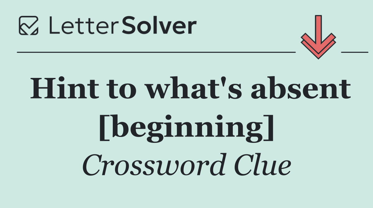 Hint to what's absent [beginning]