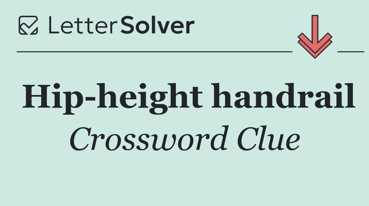 Hip height handrail