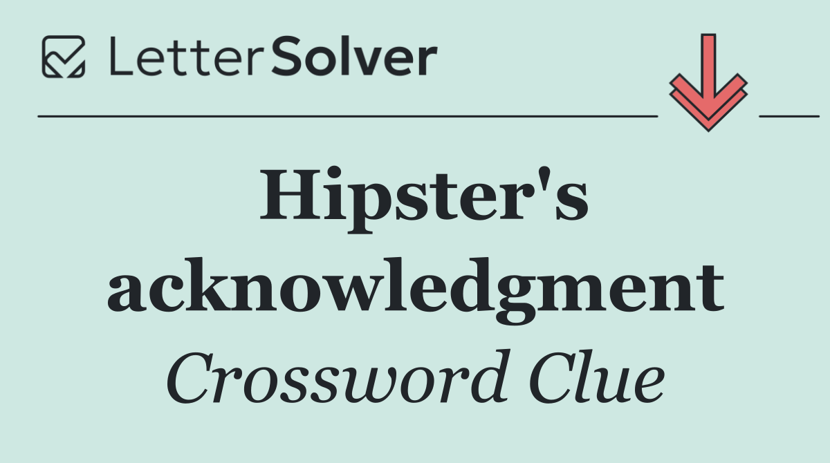 Hipster's acknowledgment