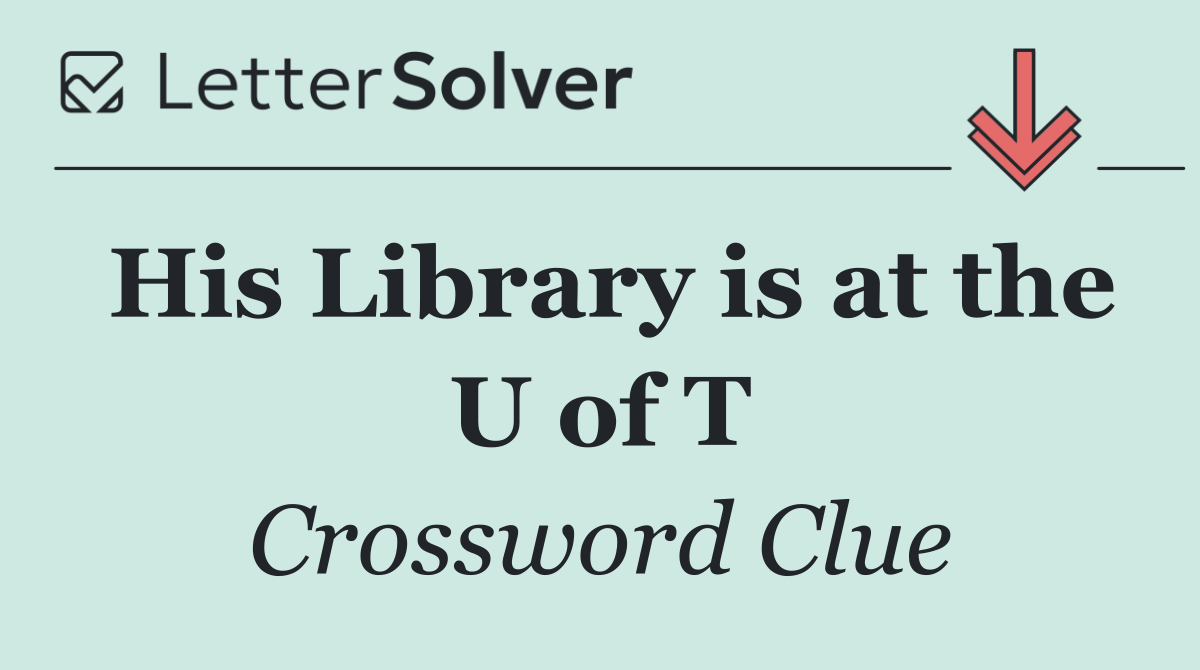 His Library is at the U of T