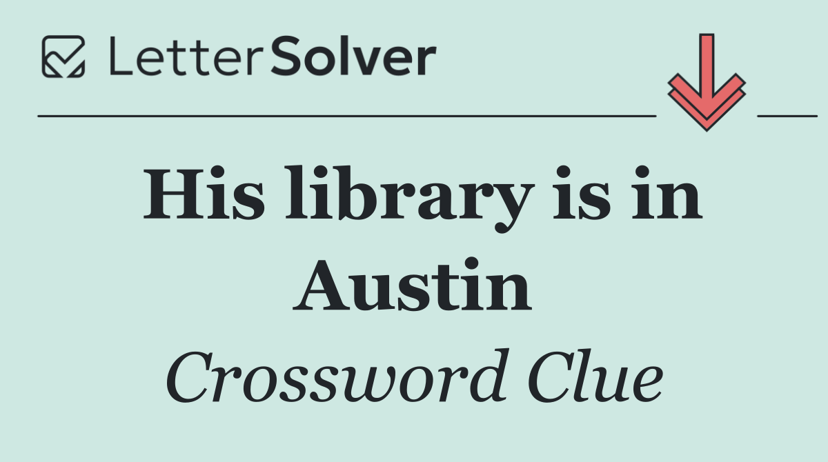 His library is in Austin