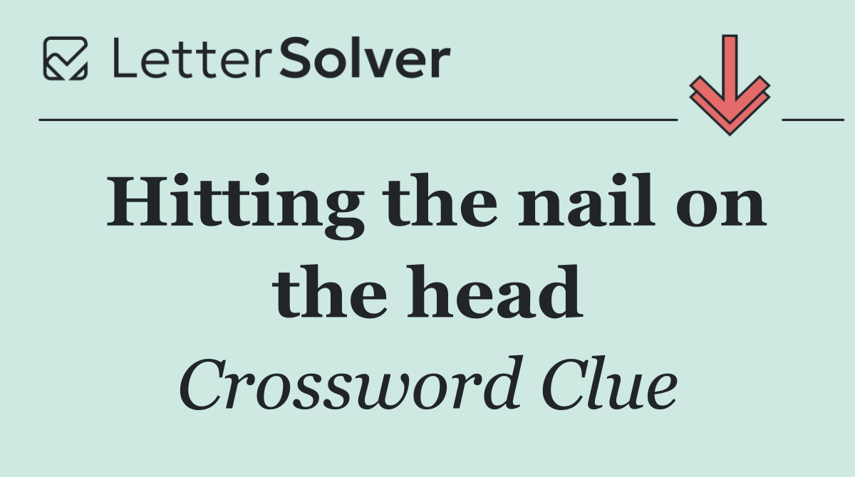 Hitting the nail on the head