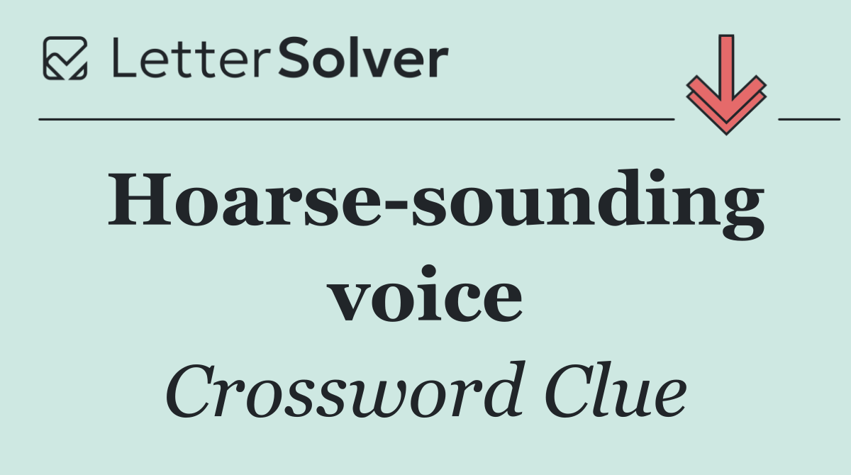 Hoarse sounding voice