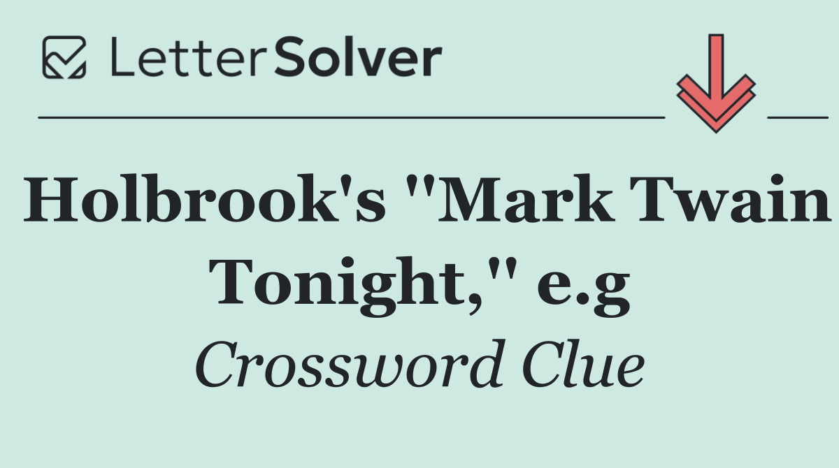 Holbrook's ''Mark Twain Tonight,'' e.g