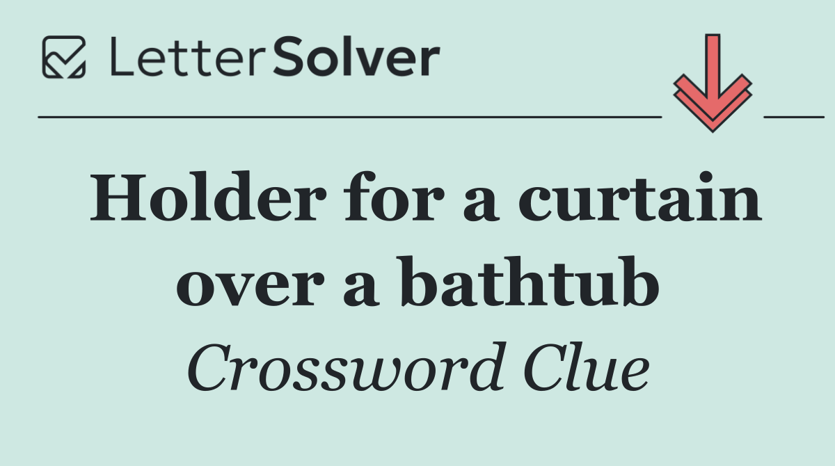 Holder for a curtain over a bathtub