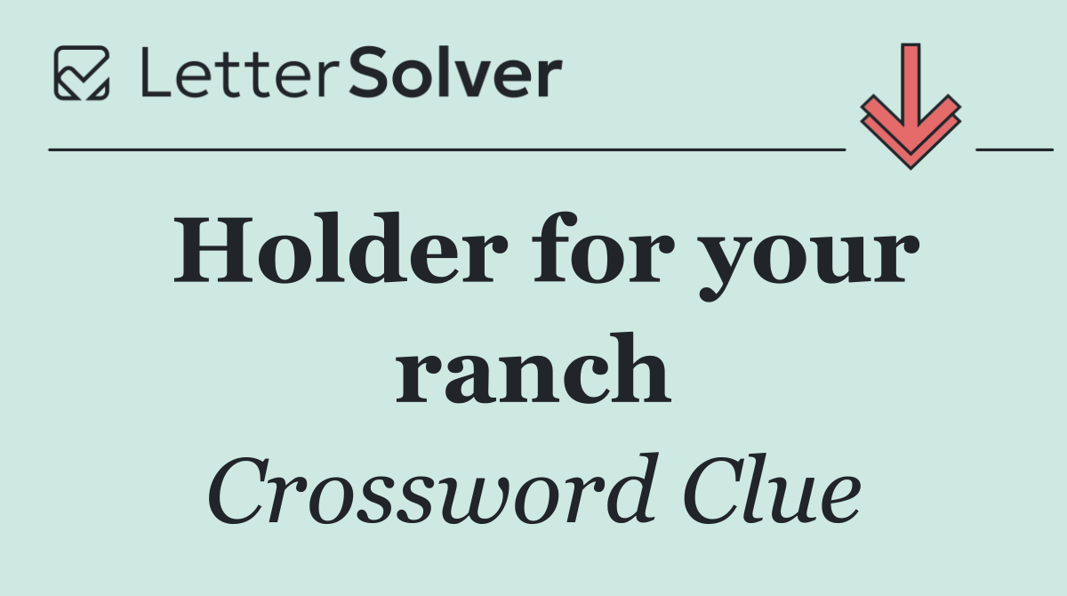 Holder for your ranch