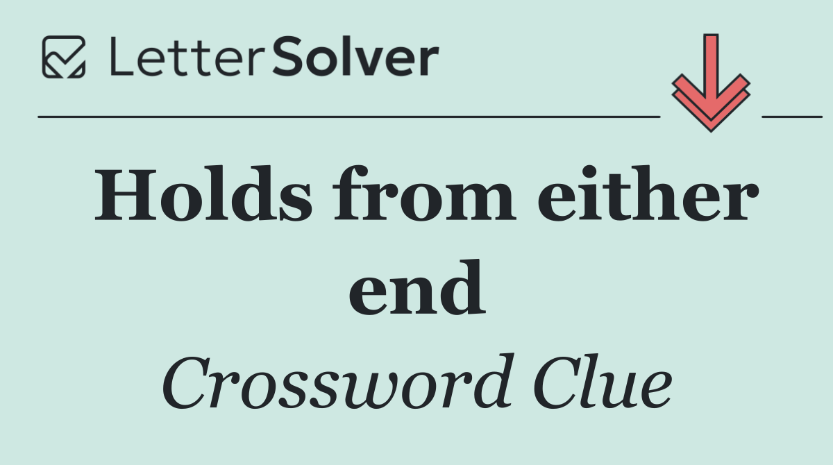 Holds from either end