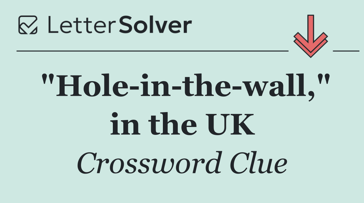 "Hole in the wall," in the UK