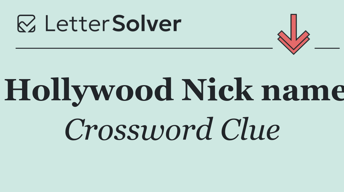 Hollywood Nick name