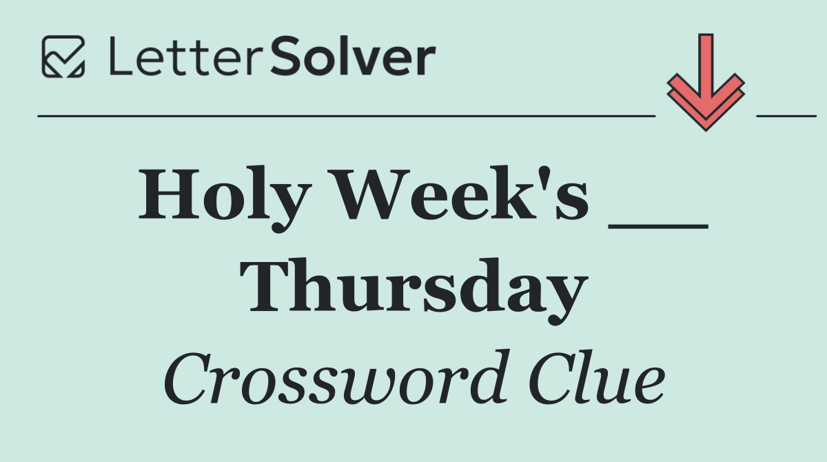 Holy Week's __ Thursday