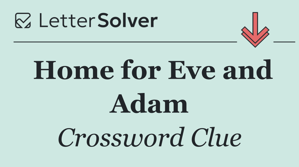 Home for Eve and Adam