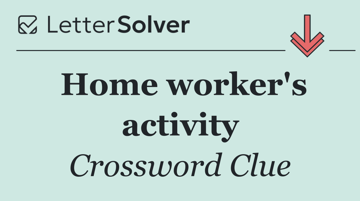 Home worker's activity