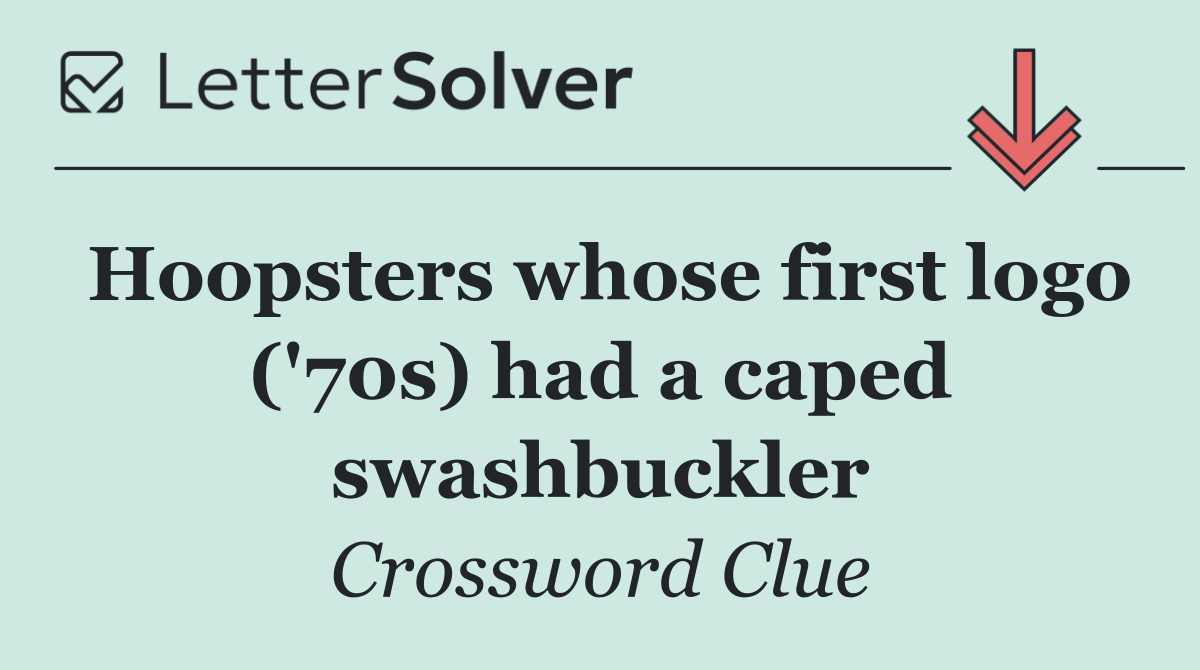 Hoopsters whose first logo ('70s) had a caped swashbuckler