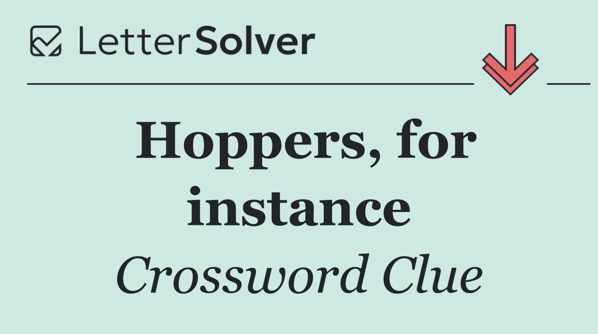 Hoppers, for instance