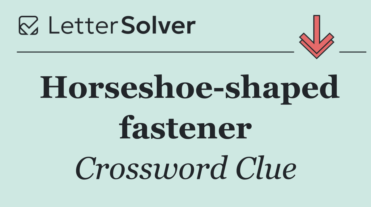 Horseshoe shaped fastener