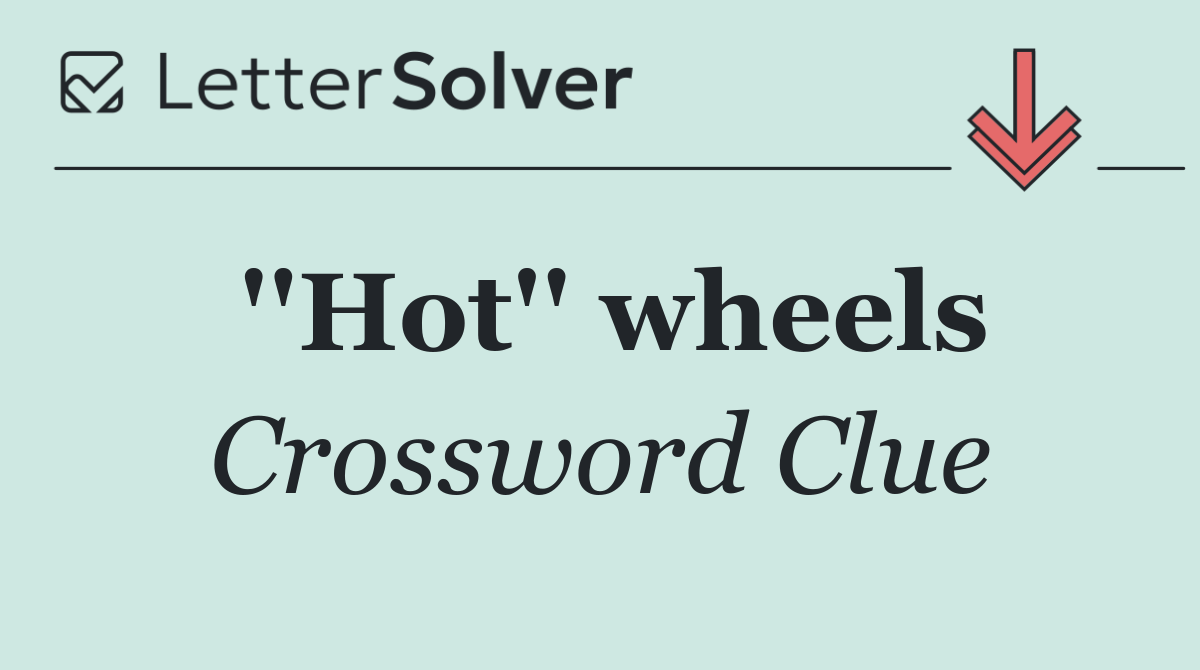 ''Hot'' wheels