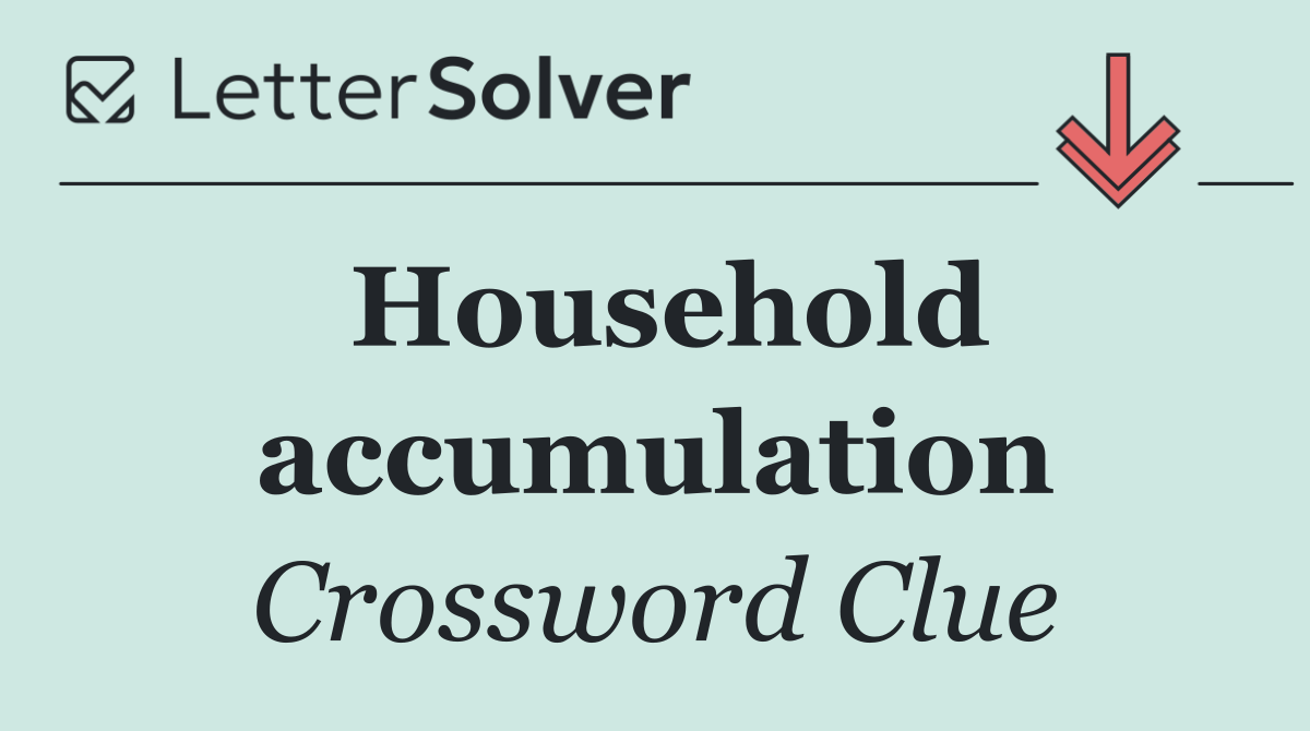 Household accumulation