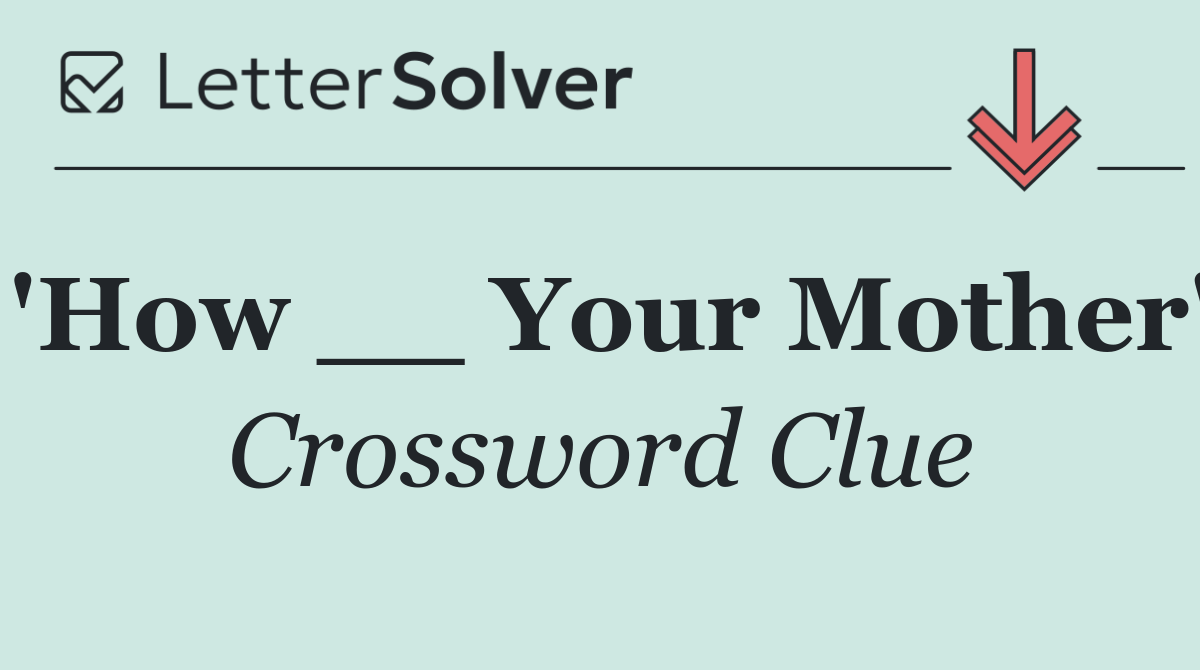 'How __ Your Mother'