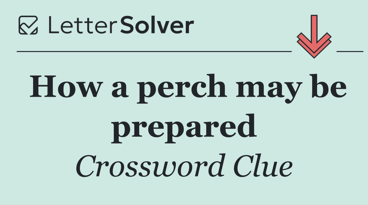 How a perch may be prepared