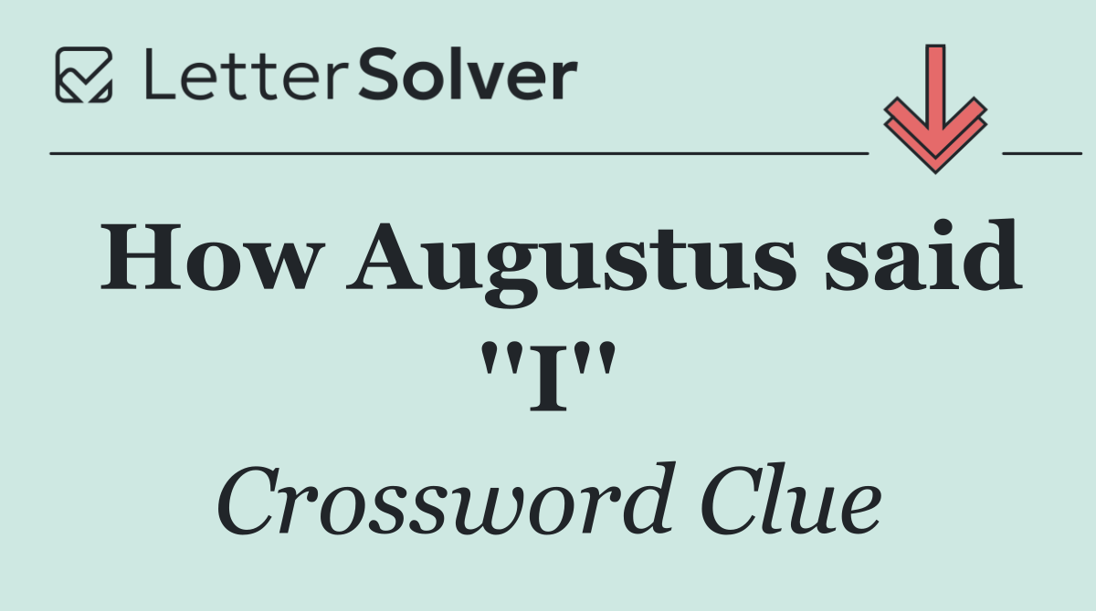 How Augustus said ''I''
