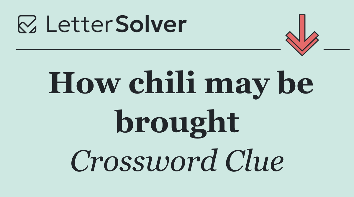 How chili may be brought