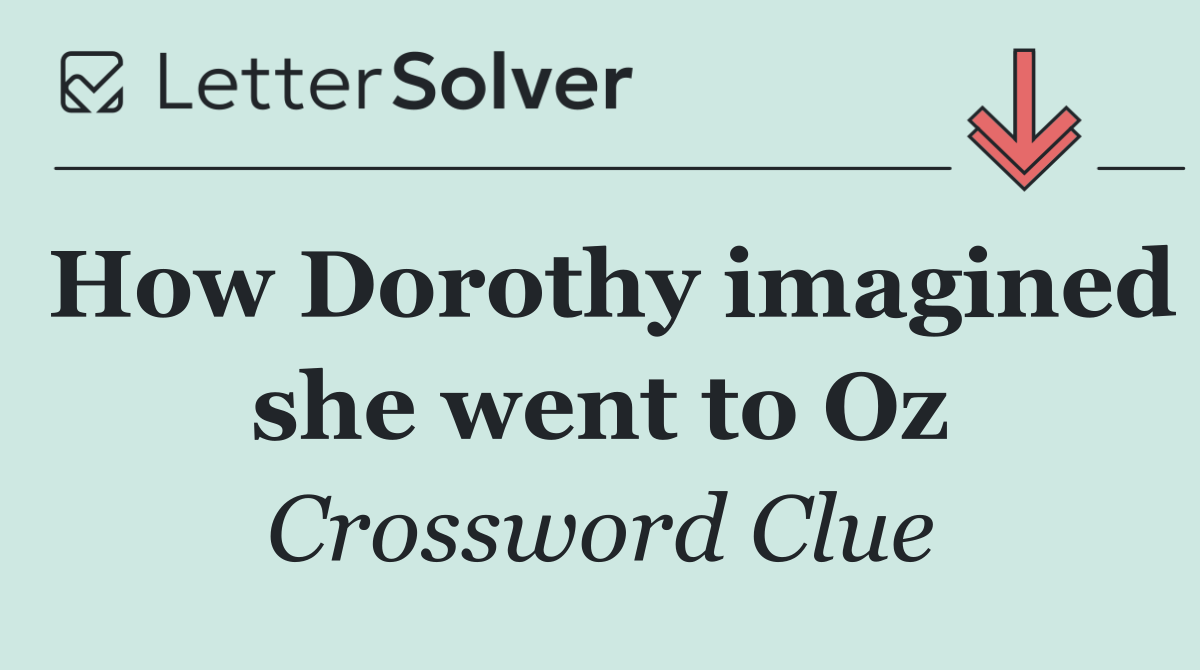 How Dorothy imagined she went to Oz