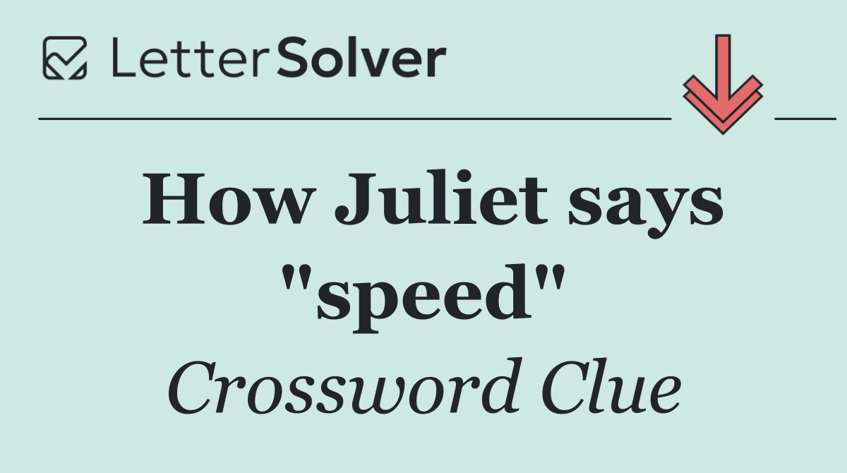 How Juliet says "speed"