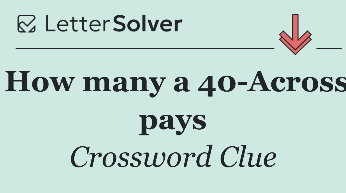 How many a 40 Across pays