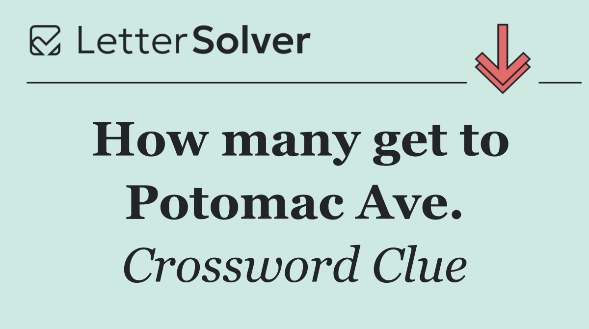 How many get to Potomac Ave.