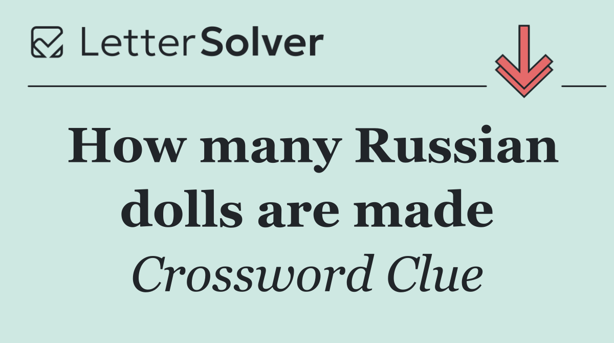 How many Russian dolls are made