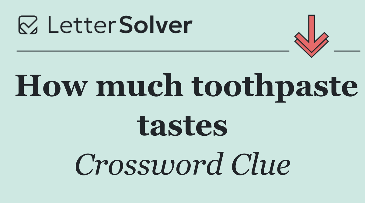 How much toothpaste tastes