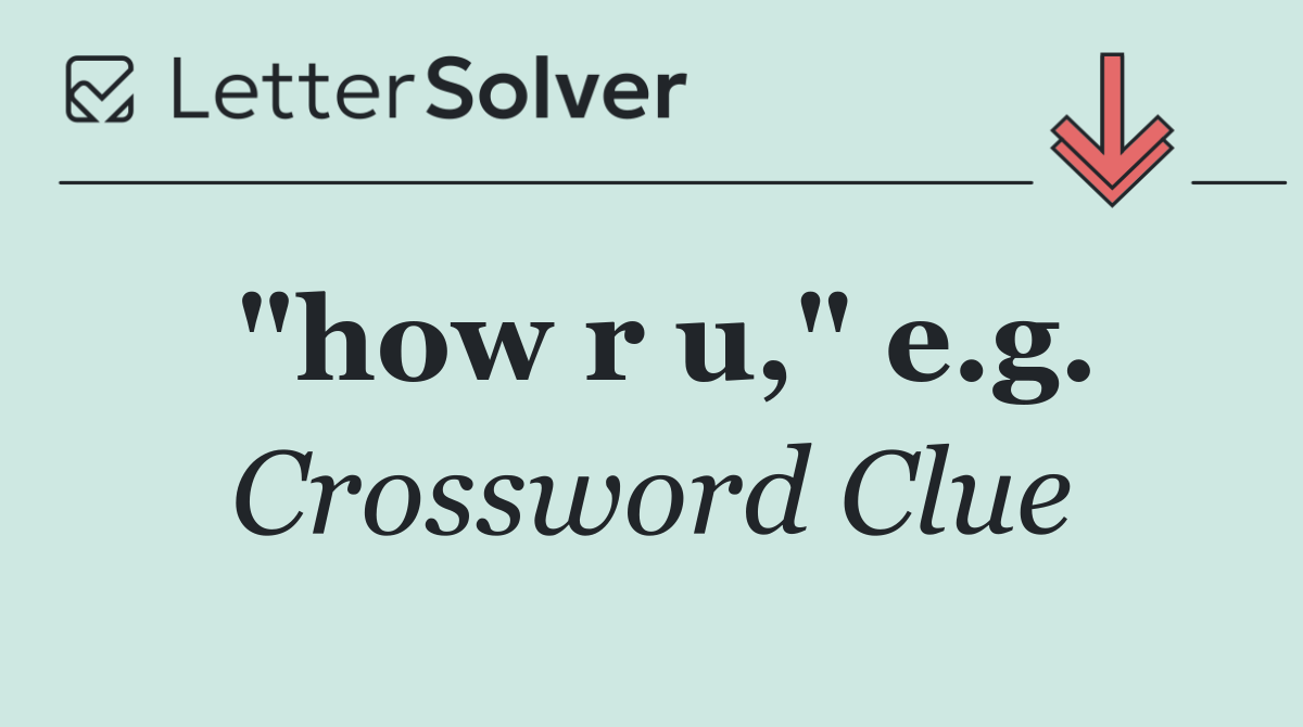 "how r u," e.g.