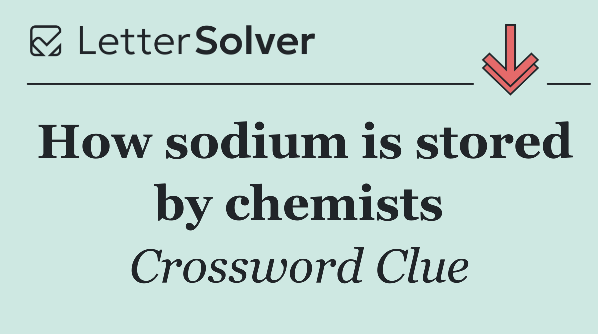 How sodium is stored by chemists