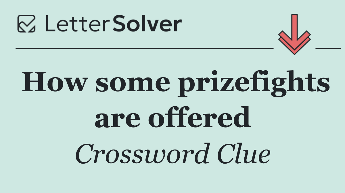 How some prizefights are offered