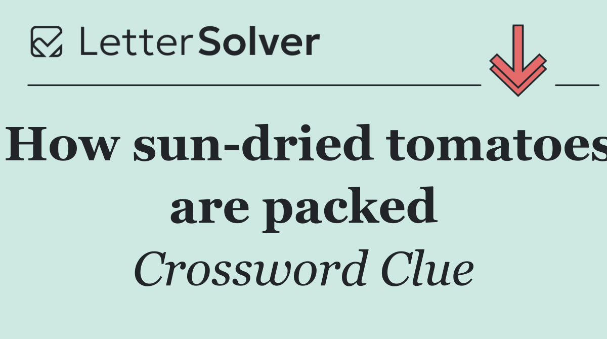 How sun dried tomatoes are packed