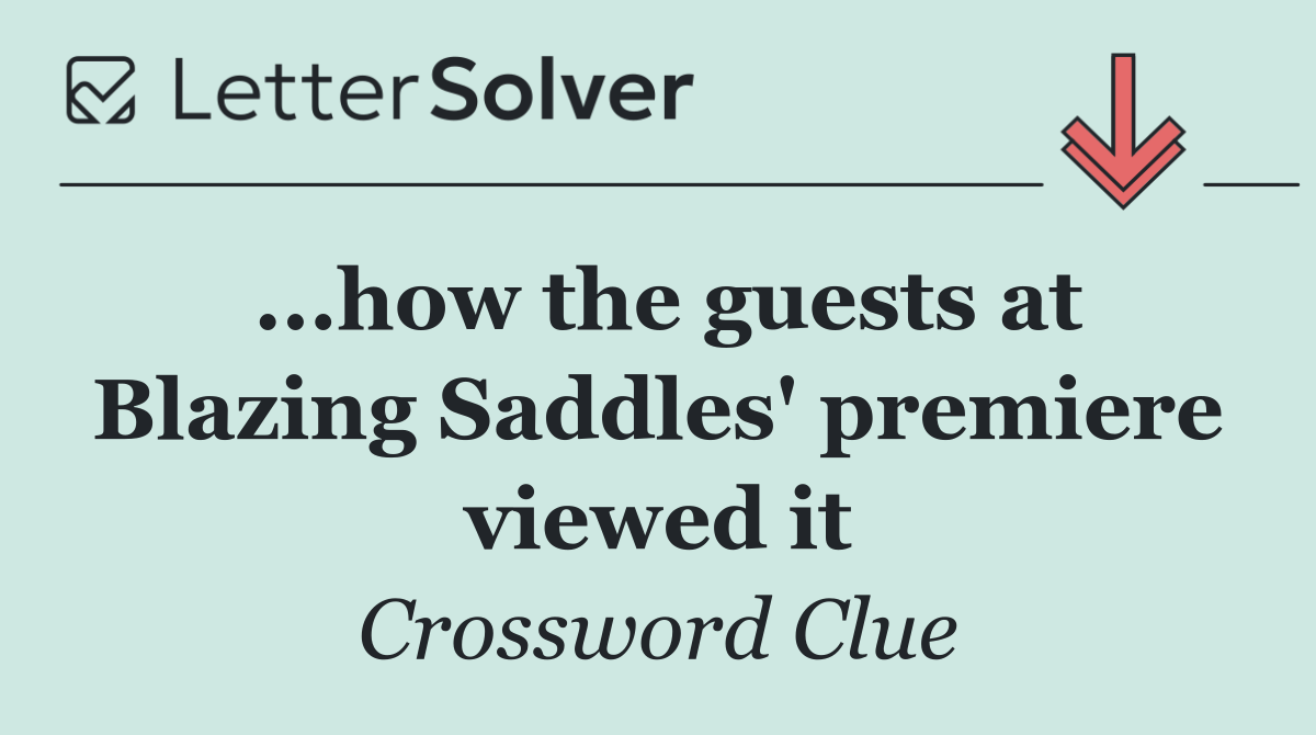 ...how the guests at Blazing Saddles' premiere viewed it