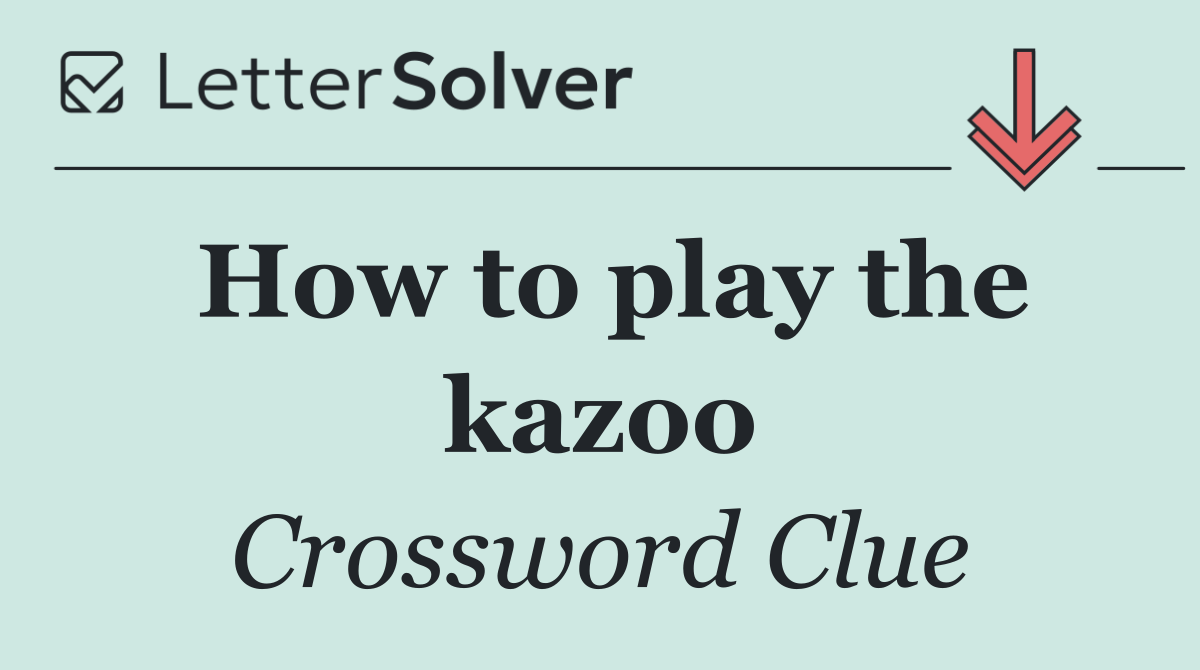 How to play the kazoo