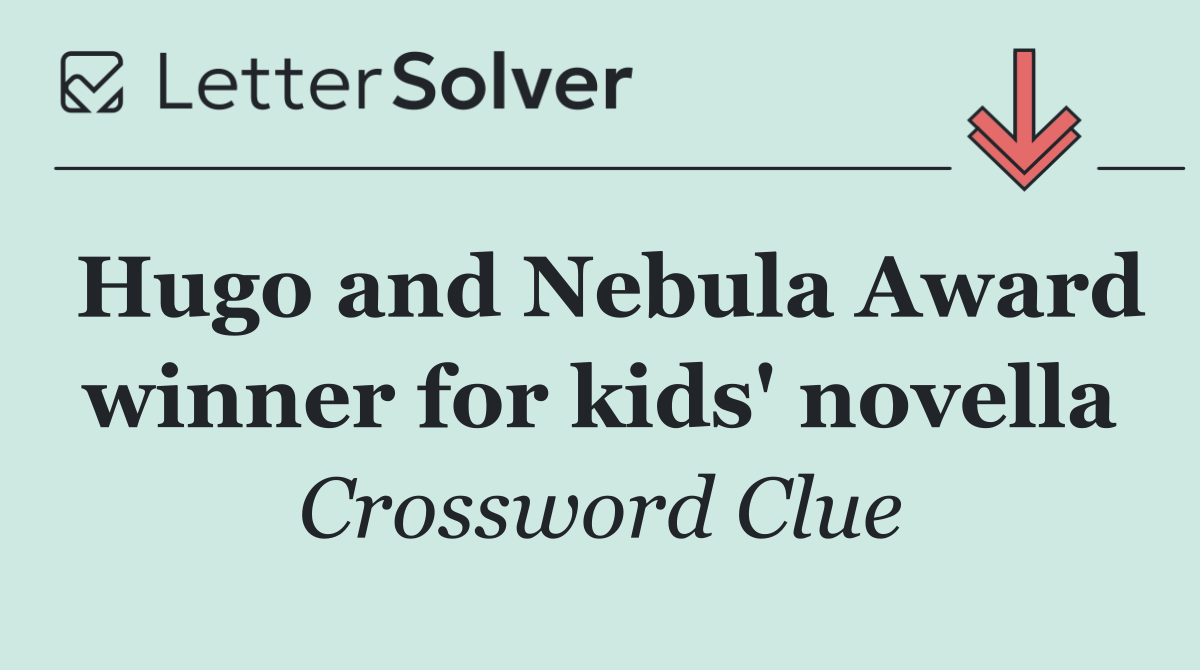 Hugo and Nebula Award winner for kids' novella