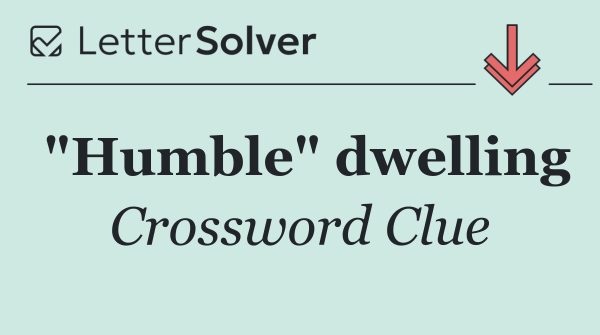 "Humble" dwelling