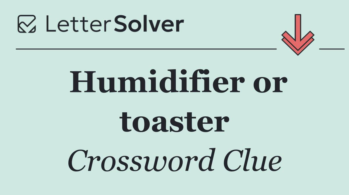 Humidifier or toaster